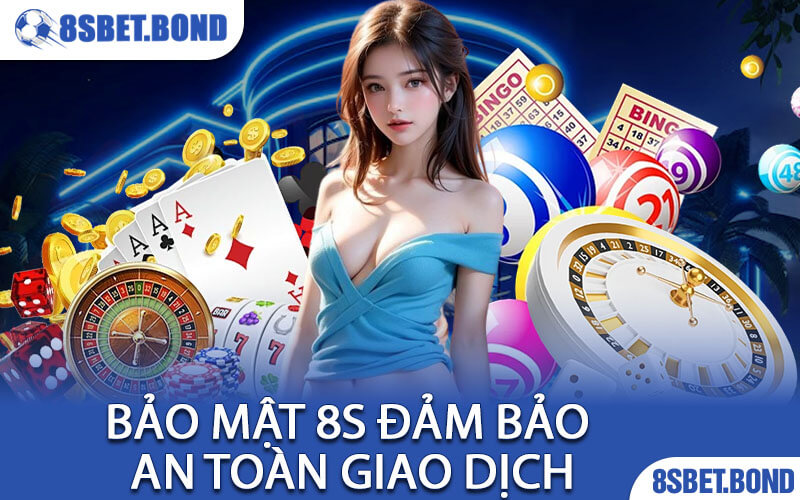 Bảo Mật 8S Đảm Bảo An Toàn Giao Dịch