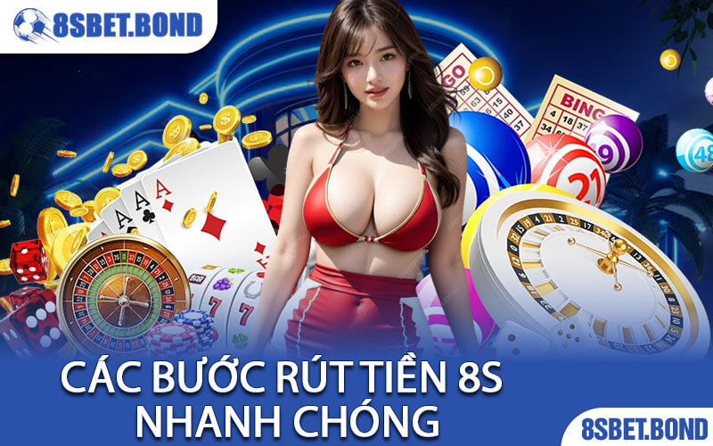 Các Bước Rút Tiền 8S Nhanh Chóng