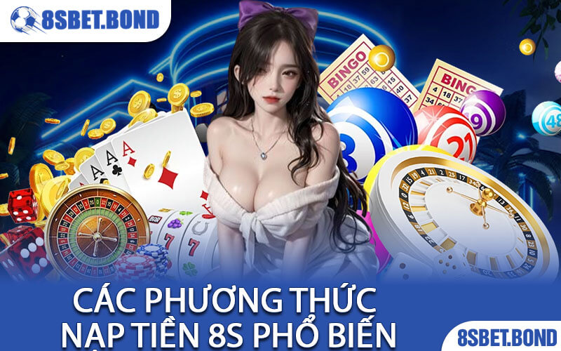 Các Phương Thức Nạp Tiền 8S Phổ Biến