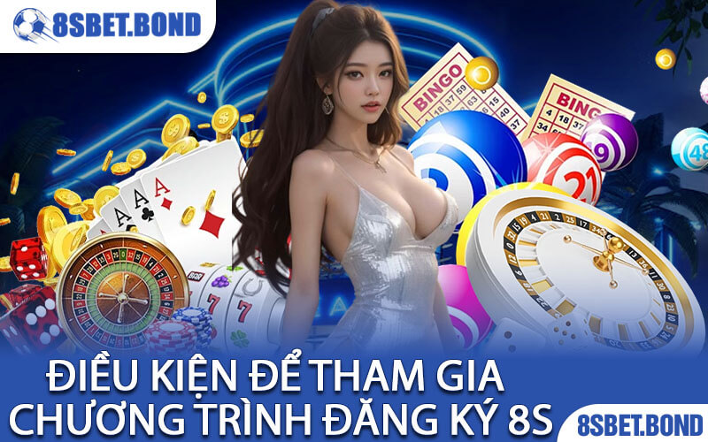 Điều kiện để tham gia chương trình Đăng Ký 8S