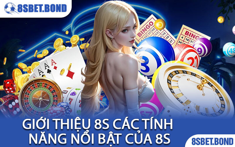 Giới Thiệu 8S Các Tính Năng Nổi Bật Của 8S