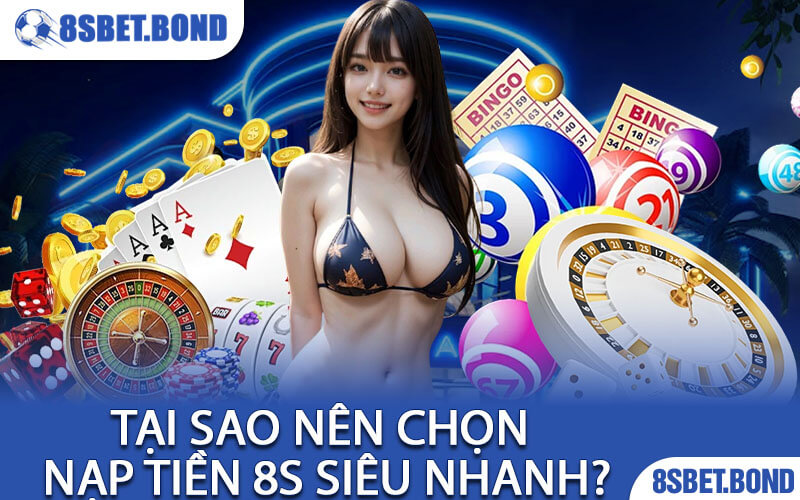 Tại Sao Nên Chọn Nạp Tiền 8S Siêu Nhanh?