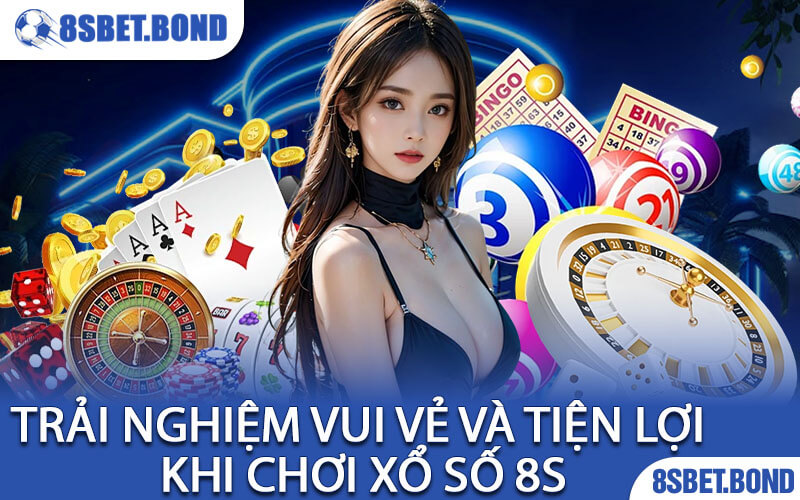 Trải Nghiệm Vui Vẻ Và Tiện Lợi Khi Chơi Xổ Số 8S