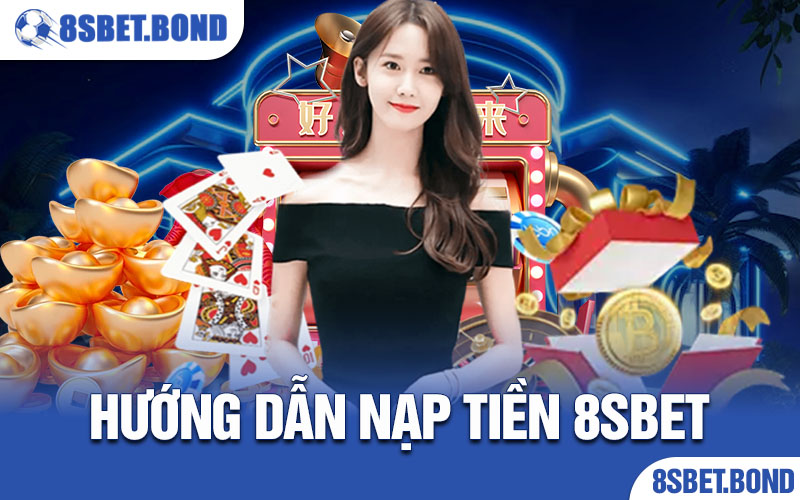 hướng dẫn nạp tiền 8sbet