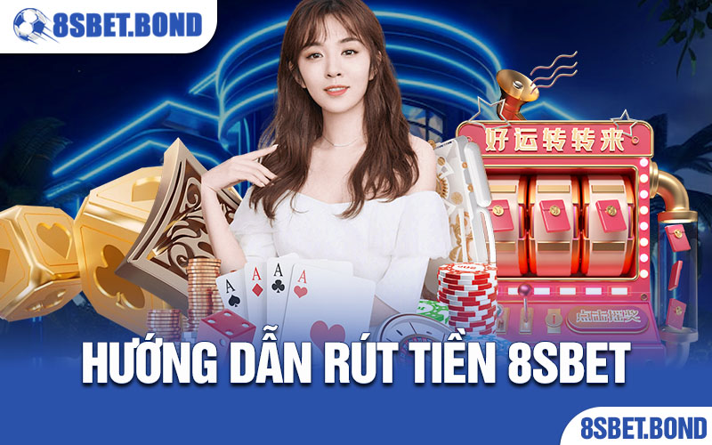 hướng dẫn rút tiền 8sbet