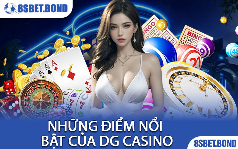 Những Điểm Nổi Bật Của DG Casino